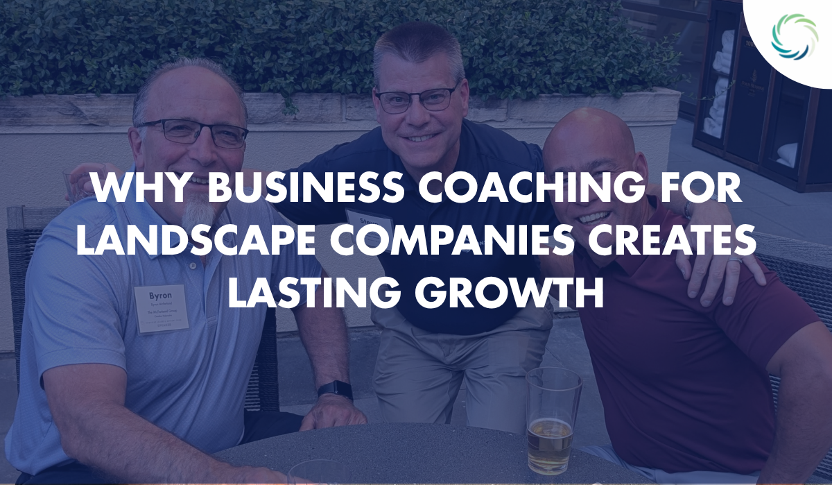 Why Business Coaching for Landscape Companies Creates Lasting Growth