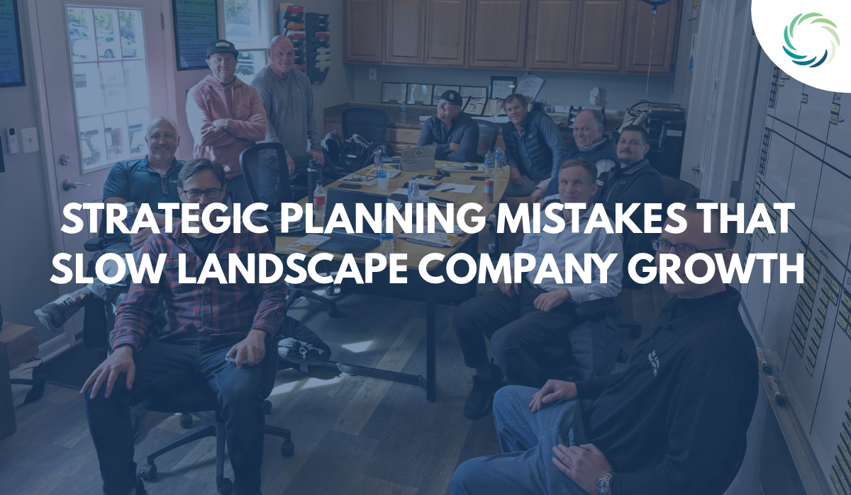 Strategic Planning Mistakes That Slow Landscape Company Growth